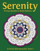 Serenity: 50 Unique Mandalas for Mindful Meditation (an Intricate Adult Coloring Book, Volume 2) 153086724X Book Cover