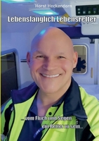 Lebenslänglich Lebensretter: Vom Fluch und Segen ein Retter zu sein (German Edition) 3758330025 Book Cover