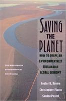 Saving the Planet: How to Shape an Environmentally Substainable Global Economy (Worldwatch Environmental Alert Series) 0393308235 Book Cover