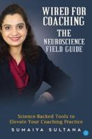 Wired For Coaching- The Neuroscience Guide 9373102133 Book Cover