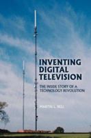 Inventing Digital Television: The Inside Story of a Technology Revolution 1905006217 Book Cover