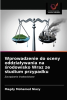 Wprowadzenie do oceny oddziaływania na środowisko Wraz ze studium przypadku: Zarządzanie środowiskowe 6203184772 Book Cover