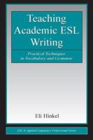 Teaching Academic ESL Writing: Practical Techniques in Vocabulary and Grammar 1138345342 Book Cover