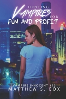 Hunting Vampires for Fun and Profit 1950738434 Book Cover