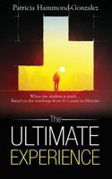 The Ultimate Experience: When the Student Is Ready. Based on the Teachings from a Course in Miracles 0996640398 Book Cover