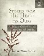 Stories from His Heart to Ours Volume 2: A Study Guide for the Parables of Jesus 1987608585 Book Cover