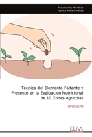 Técnica del Elemento Faltante y Presente en la Evaluación Nutricional de 10 Zonas Agrícolas: Ayacucho (Spanish Edition) 9999329780 Book Cover