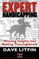 Expert Handicapping, Revised Edition: Winning Insights into Betting Thoroughbreds 1932910840 Book Cover