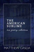 The American Sublime: Two Poetry Collections 1614182523 Book Cover