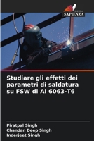 Studiare gli effetti dei parametri di saldatura su FSW di Al 6063-T6 (Italian Edition) 6203944637 Book Cover