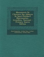 Monuments De L'histoire Des Abbayes De Saint-Philibert (Noirmoutier, Grandlieu, Tournus) 1146992688 Book Cover