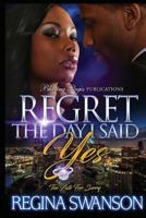 Regret the Day I Said Yes: Too Late for Sorry 1536977527 Book Cover