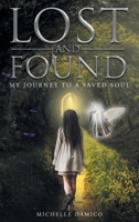 Lost and Found: My Journey to a Saved Soul 1681975262 Book Cover
