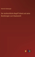 Der strafrechtliche Begriff Inland und seine Beziehungen zum Staatsrecht 3368670395 Book Cover