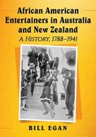 African American Entertainers in Australia and New Zealand: A History, 1788-1941 1476677956 Book Cover