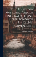 Die Hersfelder Mundart, Versuch Einer Darstellung Derselben Nach Laut- und Formenlehre 1020869089 Book Cover