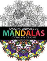 Amazing Animals Mandalas Coloring Books for Adults: Design for Relaxation and Mindfulness 1544298625 Book Cover
