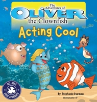 The Adventures of Oliver the Clownfish: Acting Cool (Oliver the Clownfish) 1596640197 Book Cover