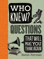 Who Knew?: Questions That Will Make You Think Again 1684120470 Book Cover