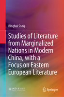 Studies of Literature from Marginalized Nations in Modern China, with a Focus on Eastern European Literature 9819711983 Book Cover