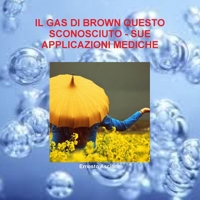 Il Gas Di Brown Questo Sconosciuto - Sue Applicazioni Mediche 0244785007 Book Cover
