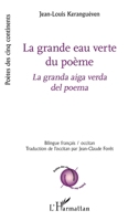 La grande eau verte du poème: La granda aiga verda del poema Bilingue français/occitan (Poètes Des Cinq Continents) (French Edition) 2343197253 Book Cover