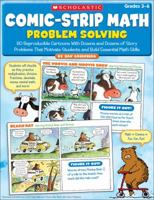 Comic-Strip Math: Problem Solving: 80 Reproducible Cartoons With Dozens and Dozens of Story Problems That Motivate Students and Build Essential Math Skills 0545195713 Book Cover