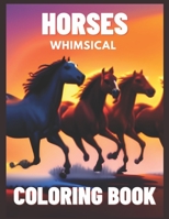 Whimsical Horses: A Captivating Coloring Book for Horse Lovers B0C6P9XSN3 Book Cover