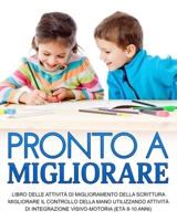 Pronto a Migliorare: Migliorare il controllo della Mano Utilizzando Attività di Integrazione Visivo-Motoria (età 8-10 anni) (Children books in other languages) B08FB1FGQQ Book Cover