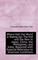 Where Half the World is Waking Up: The Old and the New in Japan, China, the Philippines, and India, 0469973455 Book Cover