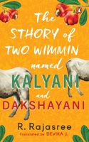Sthory of Two Wimmin Named Kalyani and Dakshayani: A Story of Two Women about female friendships in a world where women are taught they belong nowhere and own nothing 0670096903 Book Cover