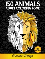 150 Animals Adult Coloring Book: Anti-Stress Coloring Book for Adults with Fantastic and Relaxing Drawings of Highest Quality B08JDXBRC3 Book Cover