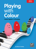 Playing with Colour, Book Two, 'Hands Together' at the Piano (elementary): Bk. 2 1905734018 Book Cover