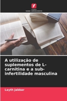 A utilização de suplementos de L-carnitina e a sub-infertilidade masculina (Portuguese Edition) 6208108837 Book Cover