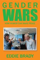 Gender Wars: How Humor Can Make Peace 1543459013 Book Cover