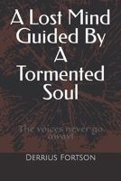 A Lost Mind Guided By A Tormented Soul B0BJH3N83D Book Cover