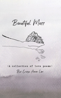 Beautiful Mess(A collection of love poems) B088VX3HVD Book Cover