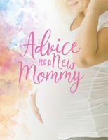 Advice For a New Mommy: 41 Weeks Pregnancy Planner Checklists, Activities, Organizer, Diary & Notebook Gift for New Mom. 1673111114 Book Cover