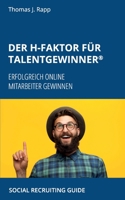 Der H-Faktor für Talentgewinner: Erfolgreich Online Mitarbeiter Gewinnen (German Edition) 3751979131 Book Cover