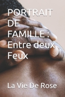 PORTRAIT DE FAMILLE : Entre deux Feux B096ZHSHM3 Book Cover