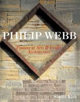 Philip Webb: Pioneer of Arts & Crafts Architecture 0470868082 Book Cover