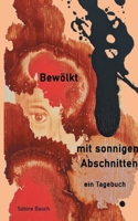 Bewölkt mit sonnigen Abschnitten: ein Tagebuch 3753461776 Book Cover