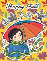 Happy Fall: Simple coloring pages of leaves, pumpkins, umbrellas, Halloween, Thanksgiving, for adults beginners, seniors. B08HT9PXV8 Book Cover