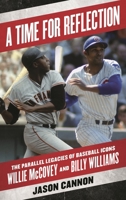 A Time for Reflection: The Parallel Legacies of Baseball Icons Willie McCovey and Billy Williams 1538184575 Book Cover