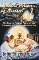 Just a Union... of Nurses: The Rise to Political Power of the California Nursing Association-CNA 1937952347 Book Cover