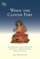 When the Clouds Part: The Uttaratantra and Its Meditative Tradition as a Bridge between Sutra and Tantra 155939417X Book Cover