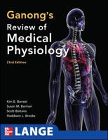 Ganong's Review of Medical Physiology 0071605673 Book Cover