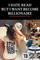 I hate read but i want become billionaire - Republished �dition vol.2 0368477096 Book Cover