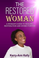 The Restored Woman: A woman's guide to healing, restoration, and divine purpose 9769775010 Book Cover