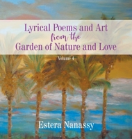 Lyrical Poems and Art from the Garden of Nature and Love Volume 4 1647490863 Book Cover